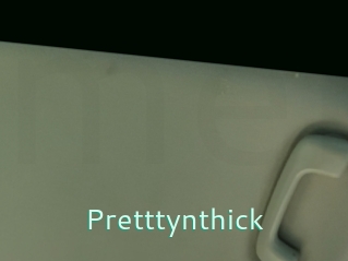 Pretttynthick